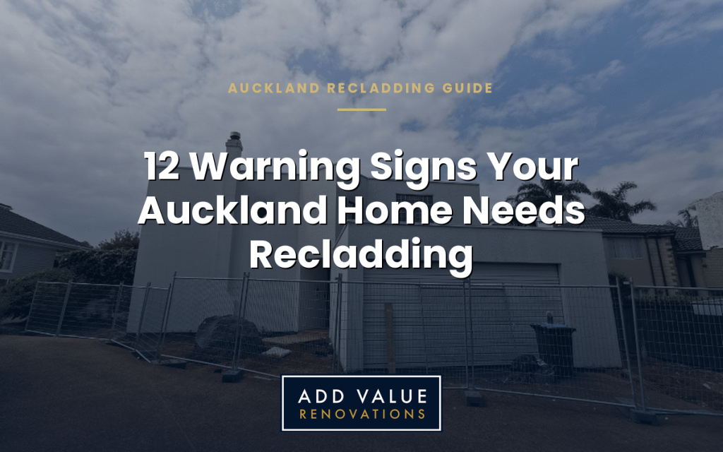 12 Warning Signs Your Auckland Home Needs Recladding — Add Value Renovations